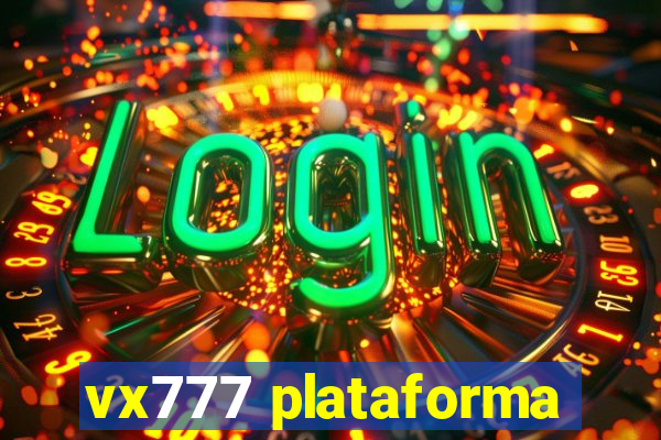 vx777 plataforma